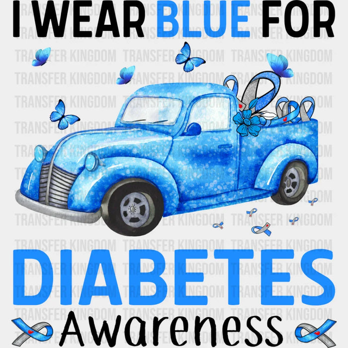 I Wear Blue For Diabetes Awareness - Diabetes DTF heat transfer