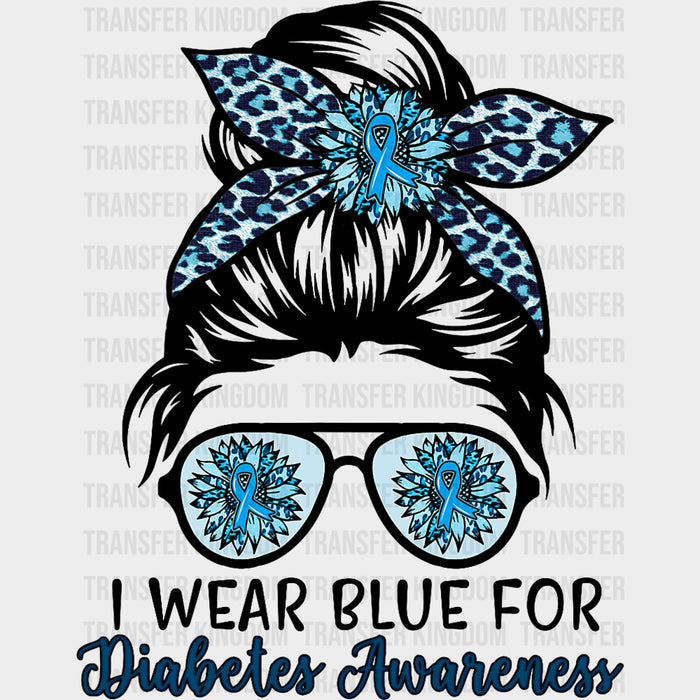 I Wear Blue For Diabetes Awareness - Diabetes DTF Transfers