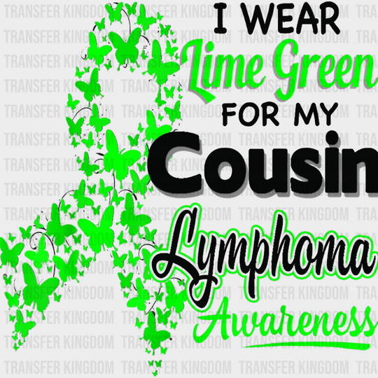 I Wear Green For My Cousin - Lymphoma Dtf Heat Transfer Unisex S & M (10’’) / Dark Color Design