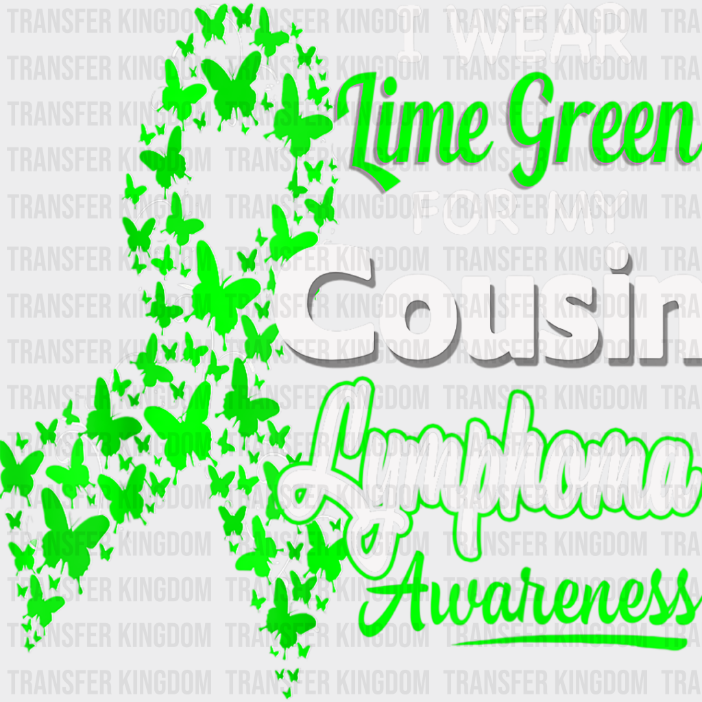 I Wear Green For My Cousin - Lymphoma Dtf Heat Transfer Unisex S & M (10’’) / Light Color