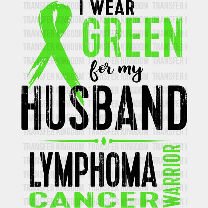 I Wear Green For My Husband - Lymphoma DTF heat transfer