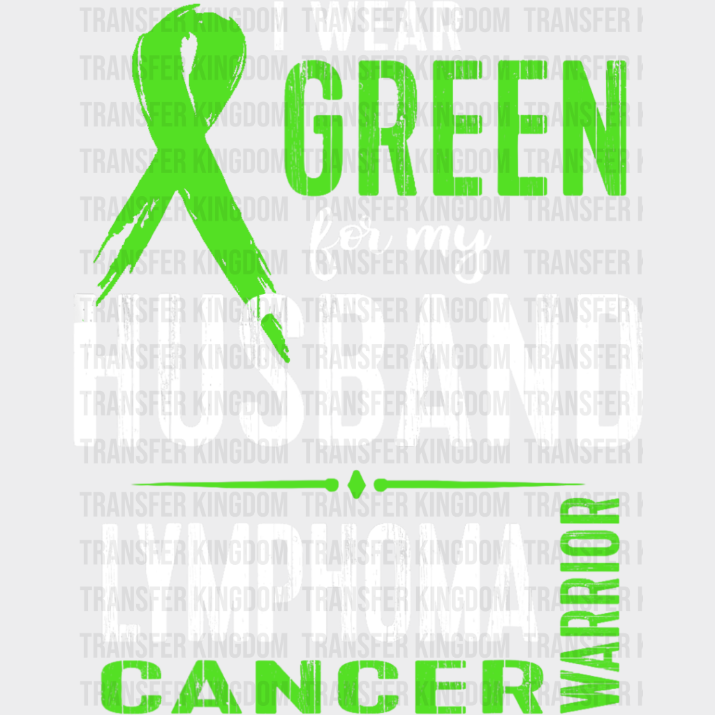 I Wear Green For My Husband - Lymphoma Dtf Heat Transfer Unisex S & M (10’’) / Light Color