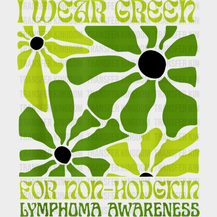 I Wear Green For Non-Hodgkin Lyphoma Awareness - Lymphoma DTF Transfers