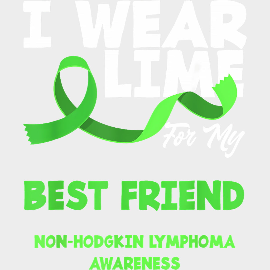 I Wear Lime For My Best Friend - Lymphoma DTF Transfers Adult Unisex - S & M (10’’) / Light Color Design (See Imaging)