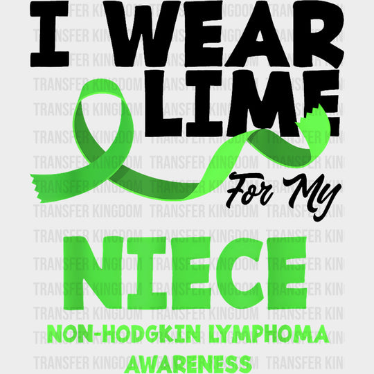 I Wear Lime For My Niece Non-Hodgkin Lymphoma Awareness - Lymphoma DTF Transfers Adult Unisex - S & M (10’’) / Dark