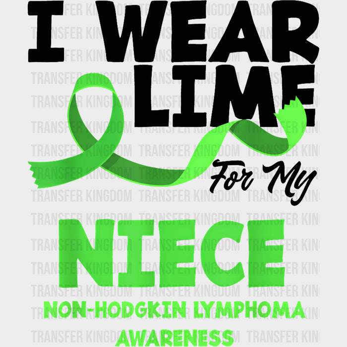 I Wear Lime For My Niece, Non-Hodgkin Lymphoma Awareness - Lymphoma DTF Transfers