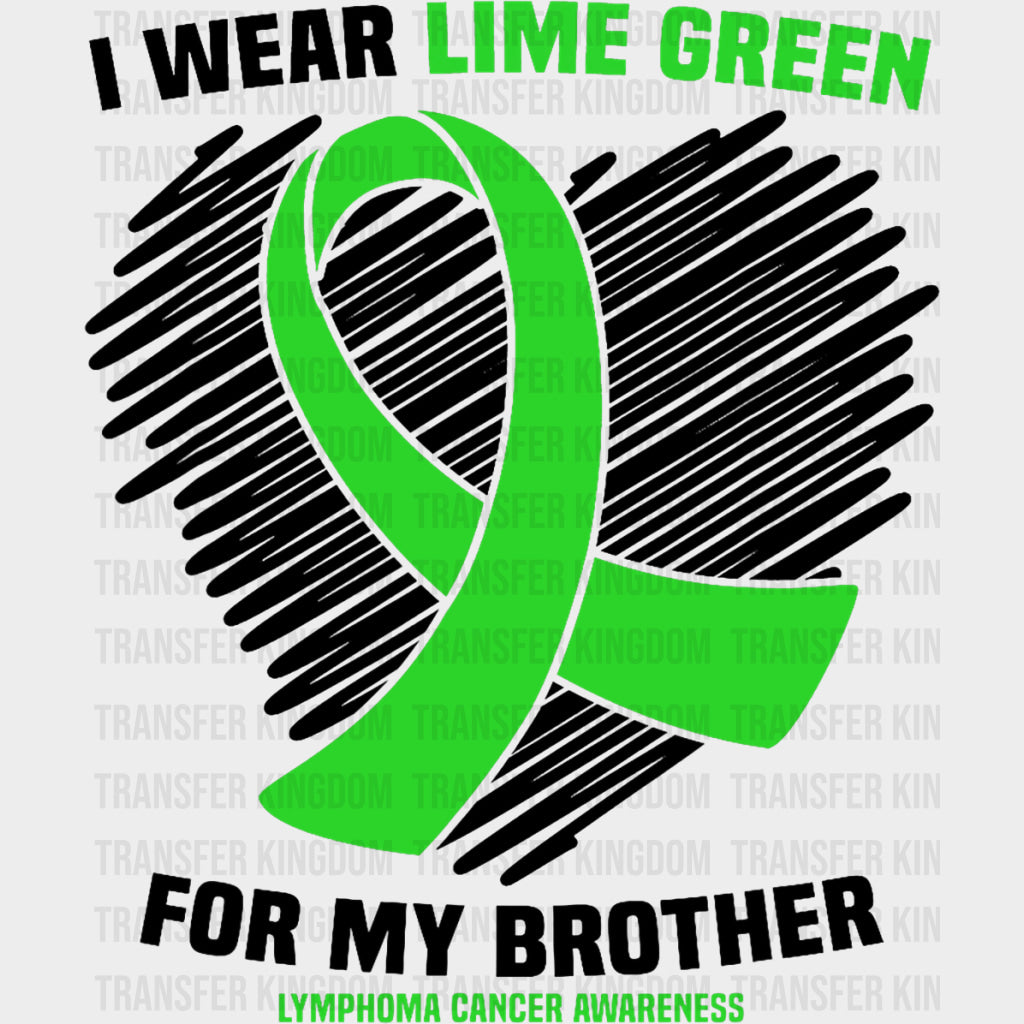 I Wear Lime Green For My Brother - Lymphoma DTF Transfers transfer-kingdom Dark Color Design (See Imaging)