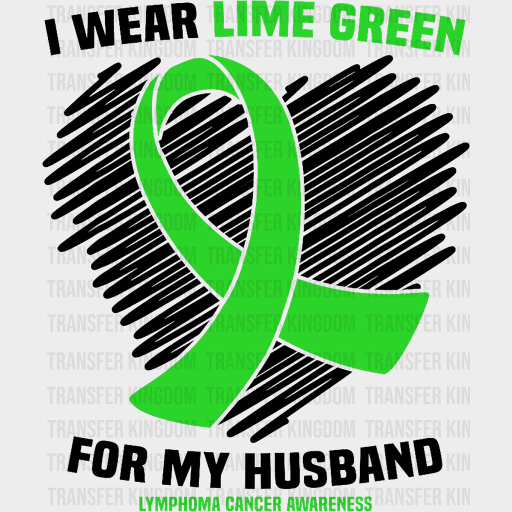 I Wear Lime Green For My Husband - Lymphoma DTF Transfers transfer-kingdom Dark Color Design (See Imaging)