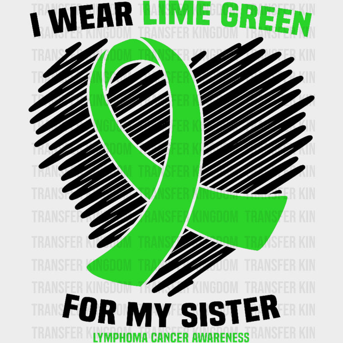 I Wear Lime Green For My Sister - Lymphoma DTF Transfers