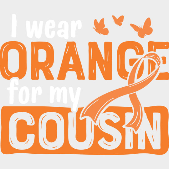 I Wear Orange For My Cousin Butterflies - Leukemia DTF Transfers Adult Unisex - S & M (10’’) / Light Color Design (See
