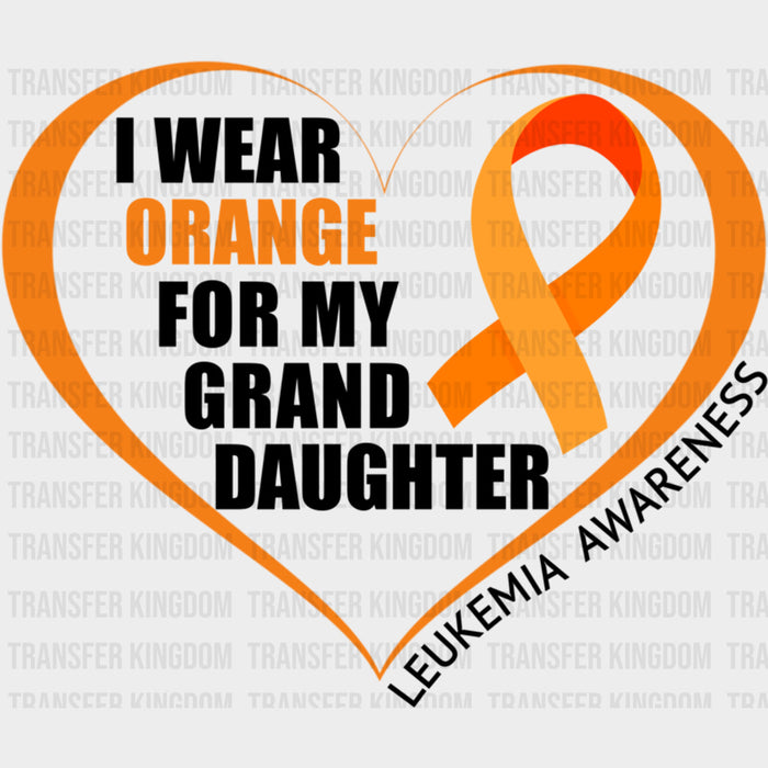 I Wear Orange For My Grand Daughter - Leukemia DTF Transfers