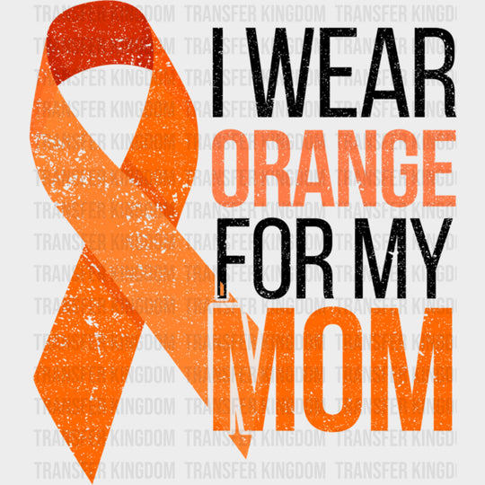 I Wear Orange For My Mom - Leukemia DTF Transfers Adult Unisex - S & M (10’’) / Dark Color Design (See Imaging)