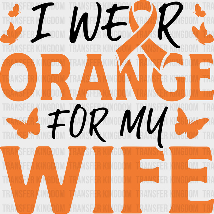I Wear Orange For My Wife - Leukemia DTF Transfers