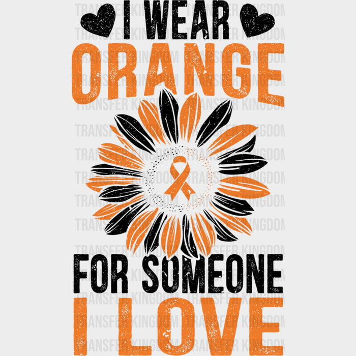 I Wear Orange For Someone I Love - Leukemia DTF Transfers