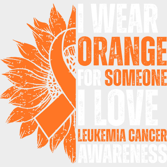 I Wear Orange For Someone I Love Sunflower - Leukemia DTF Transfers Adult Unisex - S & M (10’’) / Light Color Design