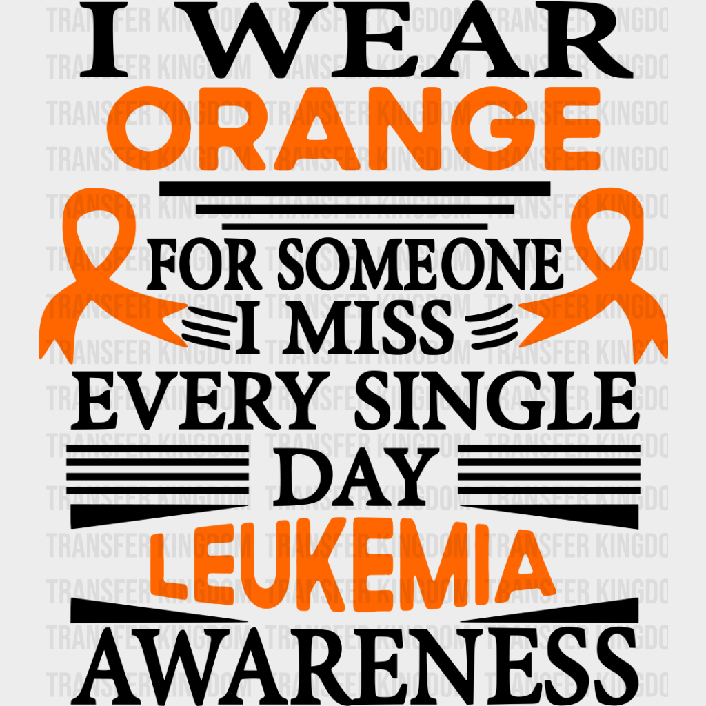 I Wear Orange For Someone Miss - Leukemia Dtf Heat Transfer Unisex S & M (10’’) / Dark Color