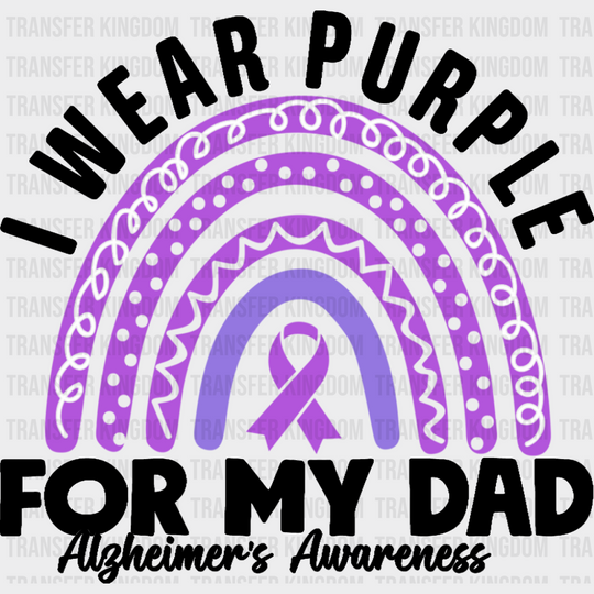 I Wear Purple For My Dad - Alzheimer’s Awareness DTF Transfer Adult Unisex - S & M (10’’) / Dark Color Design (See
