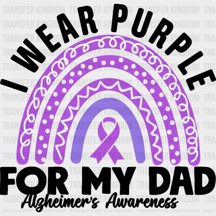 I Wear Purple For My Dad - Alzheimer's Awareness DTF Transfer