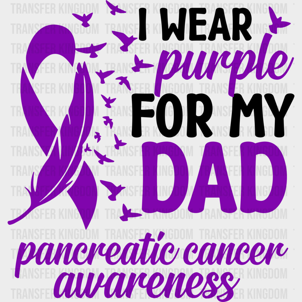 I Wear Purple For My Dad - Pancreatic Cancer DTF Transfers - Adult Unisex - S & M (10’’) / Dark Color Design (See