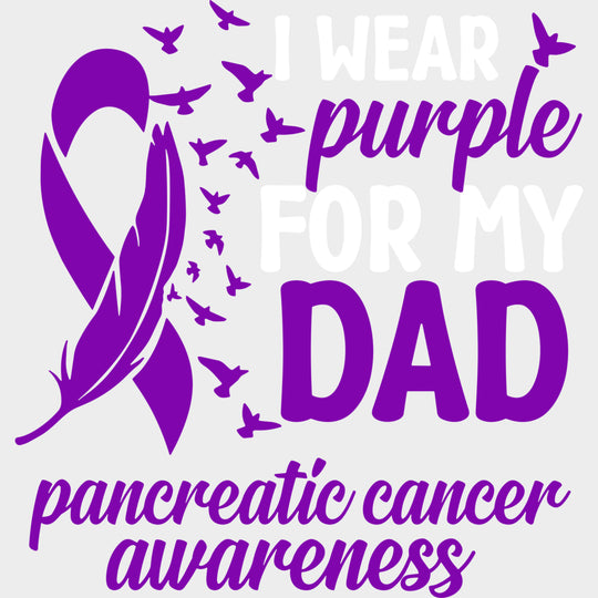 I Wear Purple For My Dad - Pancreatic Cancer DTF Transfers - Adult Unisex - S & M (10’’) / Light Color Design (See