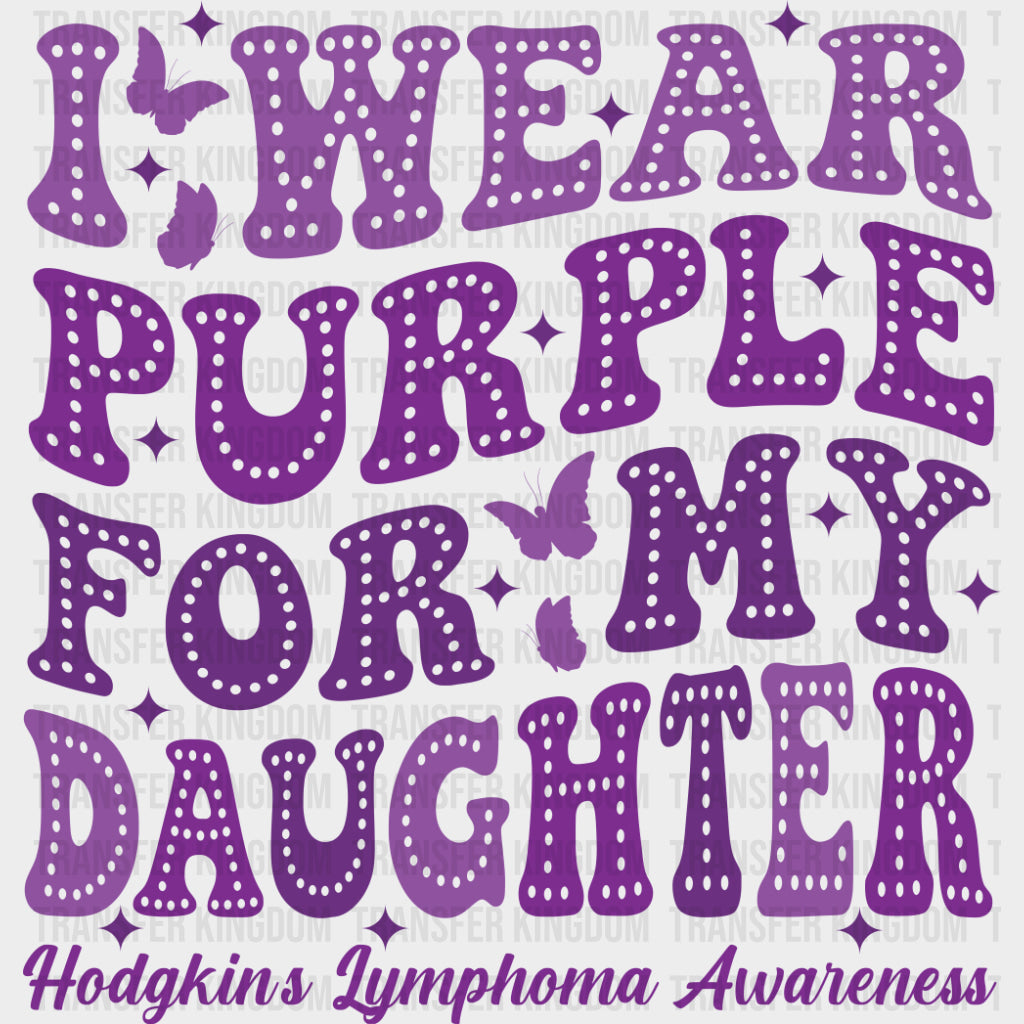 I Wear Purple For My Daughter - Lymphoma DTF Transfers transfer-kingdom