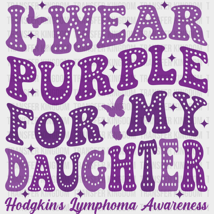 I Wear Purple For My Daughter - Lymphoma DTF Transfers