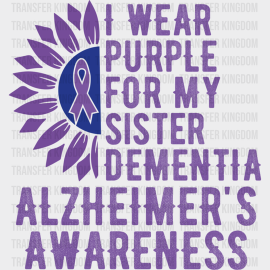 I Wear Purple For My Sister - Alzheimer’s Awareness DTF Transfer Adult Unisex - S & M (10’’) / Dark Color Design (See
