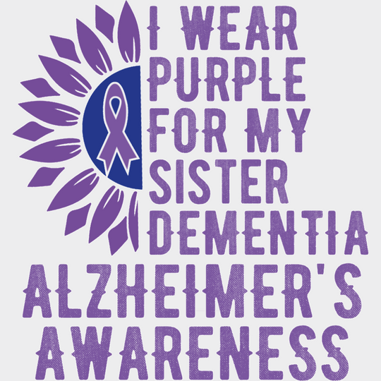 I Wear Purple For My Sister - Alzheimer’s Awareness DTF Transfer Adult Unisex - S & M (10’’) / Light Color Design (See