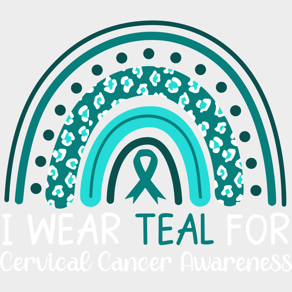 I Wear Teal For Cervical Cancer Awareness - Cervical Cancer DTF Transfers - Adult Unisex - S & M (10’’) / Light Color