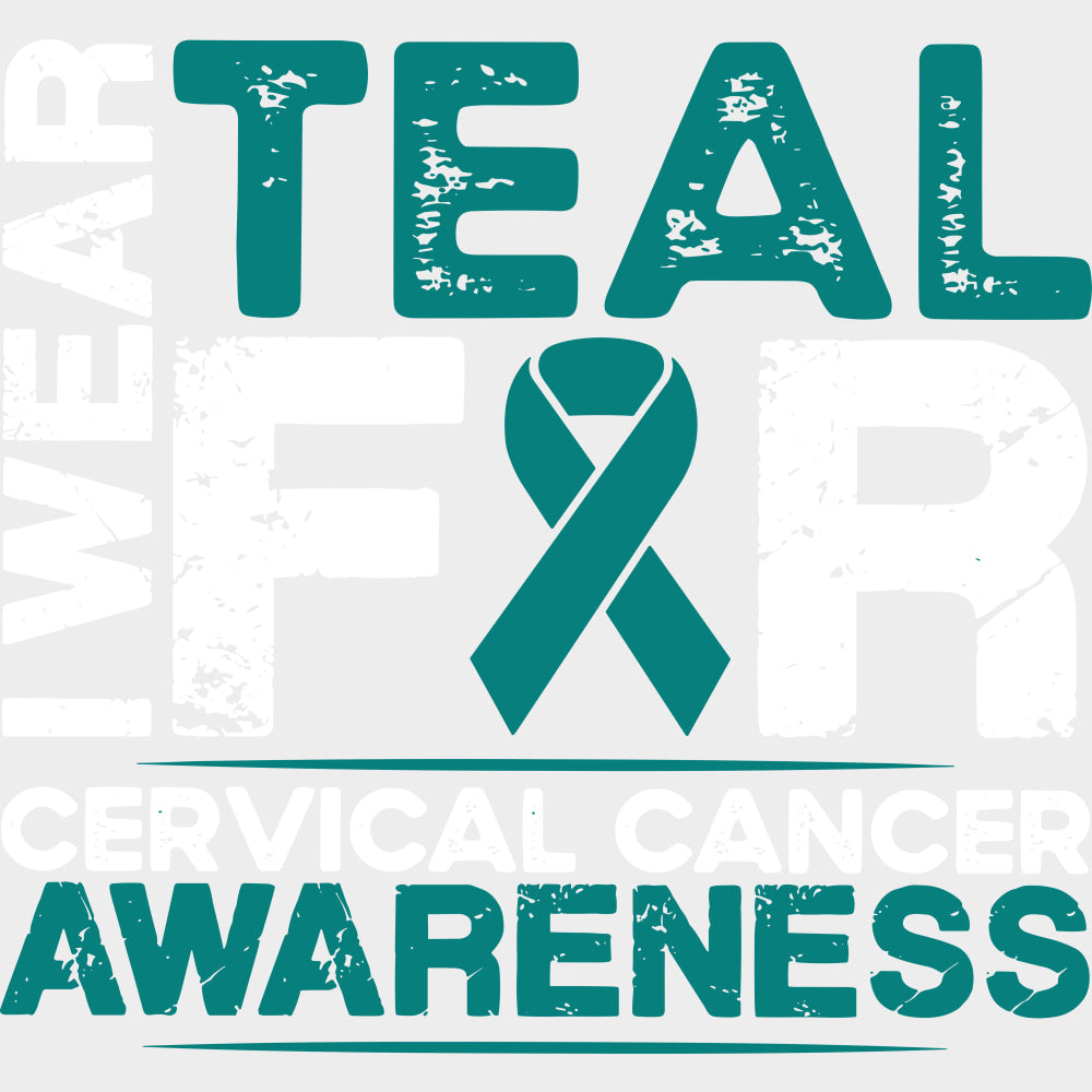 I Wear Teal For Cervical Cancer Awareness - Cervical Cancer DTF Transfers - Adult Unisex - S & M (10’’) / Light Color