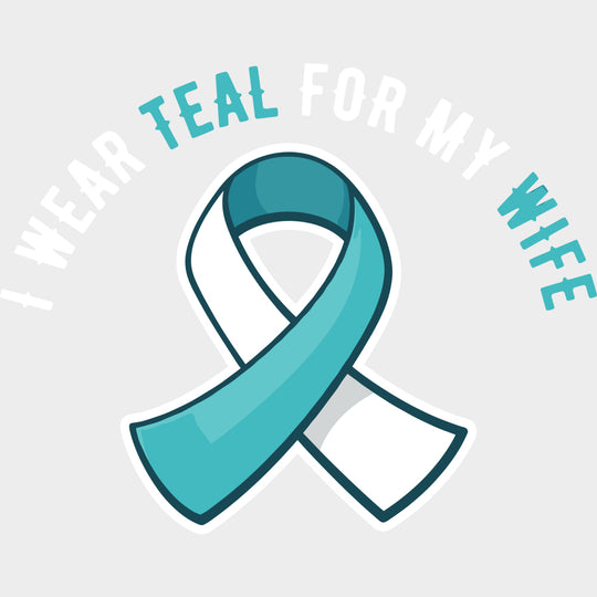 I Wear Teal For My Wife - Cervical Cancer DTF Transfers - Adult Unisex - S & M (10’’) / Light Color Design (See Imaging)
