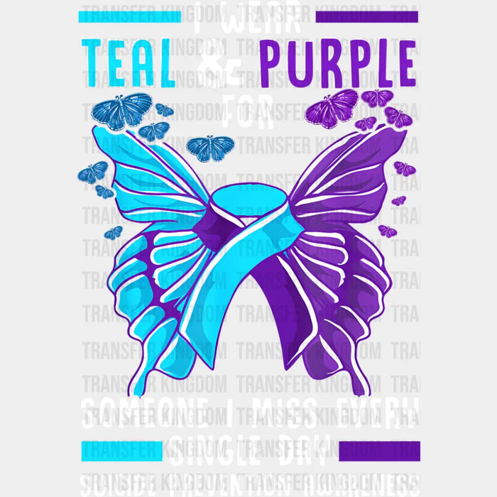 I Wear Teal & Purple For Someone I Miss - Suicide Awareness DTF Transfer