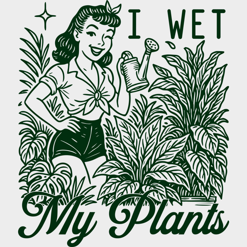 I Wet My Plants - Plants DTF Transfers transfer-kingdom Green Color Design (See Imaging)