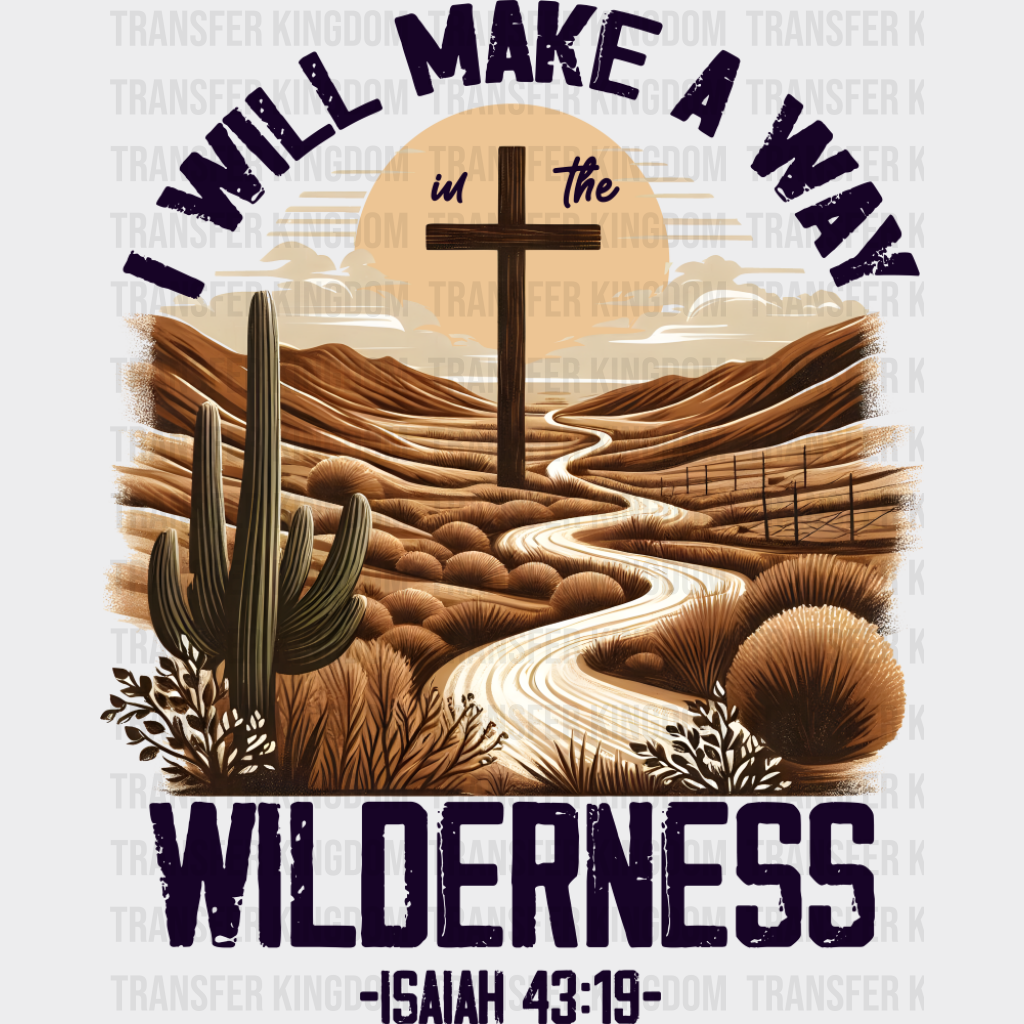 I Will Make A Way In The Wilderness - Christianity DTF Transfer Adult Unisex - S & M (10’’) / Dark Color Design (See