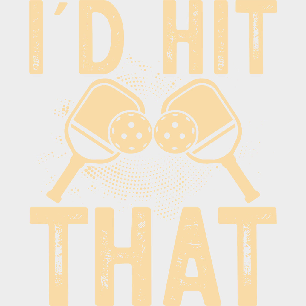I’d Hit That B&W - Pickleball DTF Transfers Adult Unisex - S & M (10’’) / Light Color Design (See Imaging)