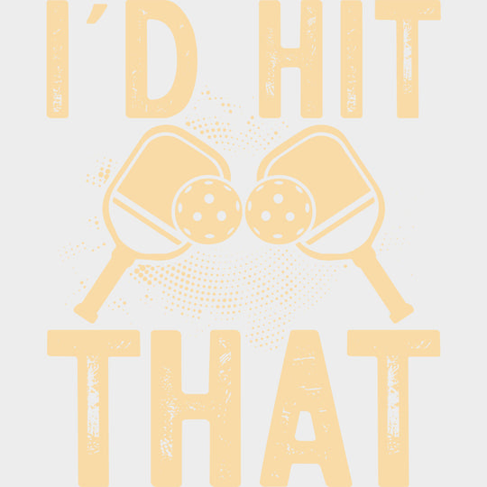 I’d Hit That B&W - Pickleball DTF Transfers Adult Unisex - S & M (10’’) / Light Color Design (See Imaging)