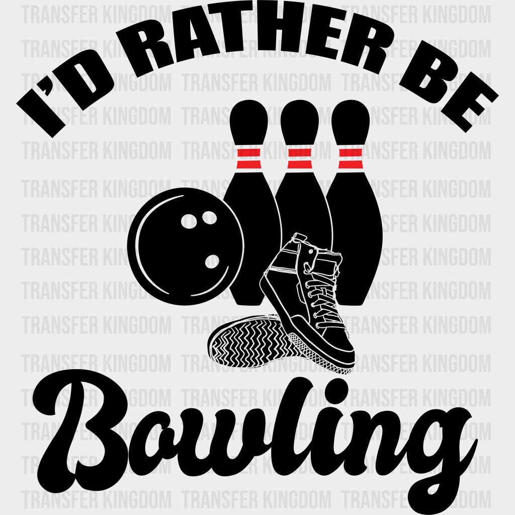 I’d Rather Be Bowling - Bowling DTF Transfers Adult Unisex - S & M (10’’) / Dark Color Design (See Imaging)