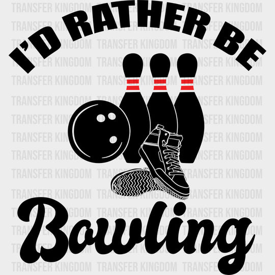 I’d Rather Be Bowling - Bowling DTF Transfers Adult Unisex - S & M (10’’) / Dark Color Design (See Imaging)