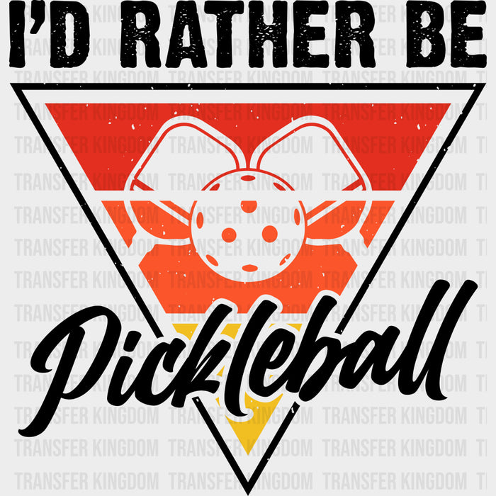 I'd Rather Be Pickleball - Pickleball DTF Transfers
