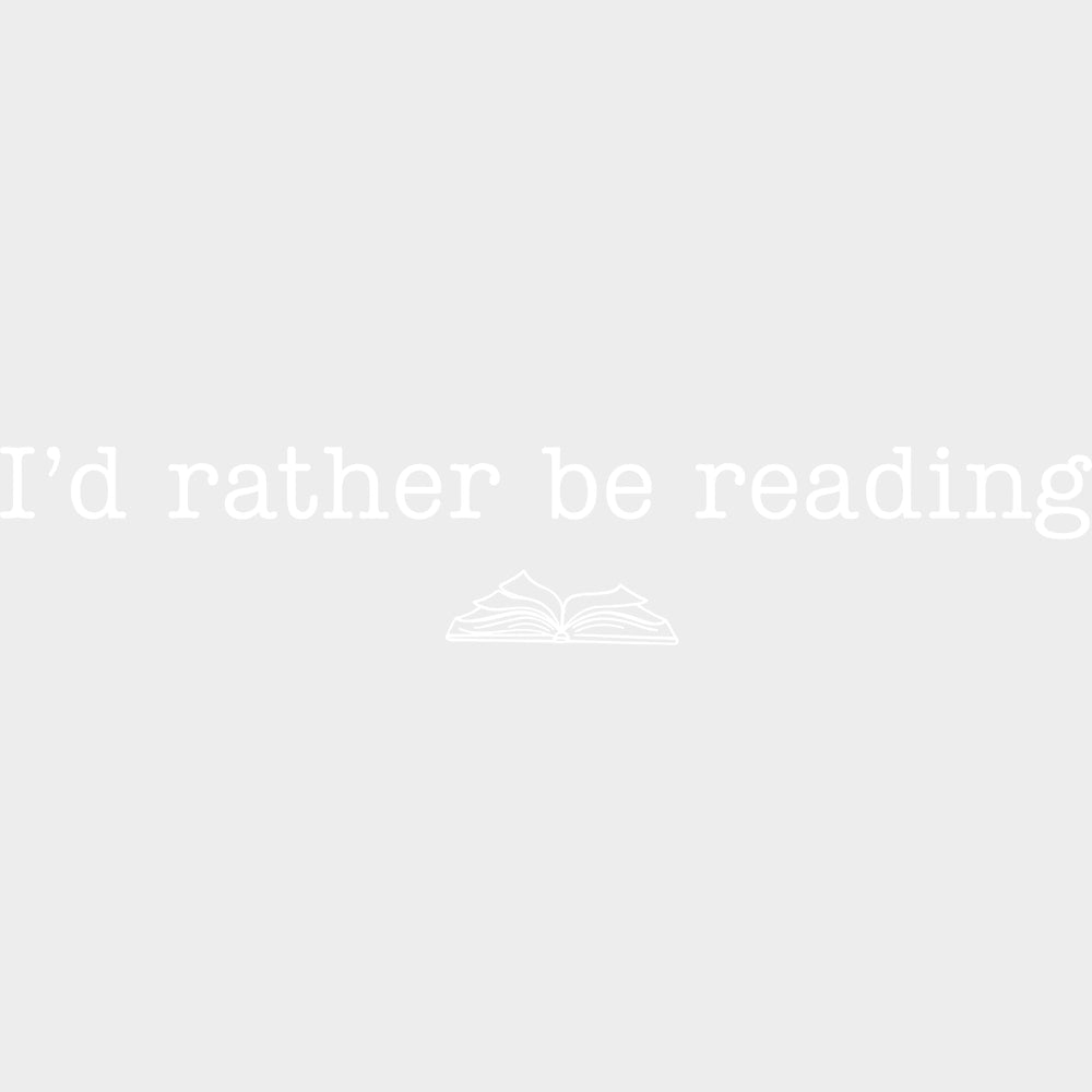 I’d Rather Be Reading - Reading DTF Transfers - Adult Unisex - S & M (10’’) / Light Color Design (See Imaging)
