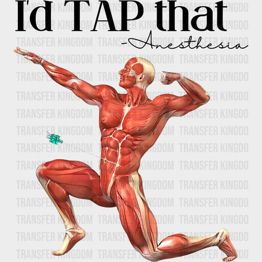 I’d Tap That - CRNA Nurse DTF Transfers Adult Unisex - S & M (10’’) / Dark Color Design (See Imaging)