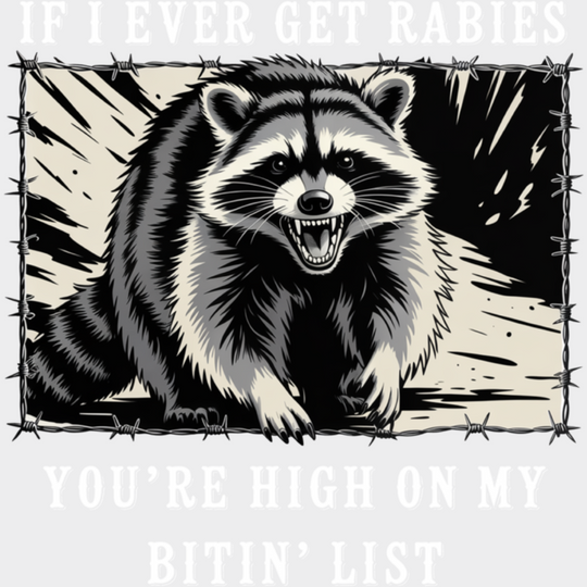 If I Ever Get Rabies - Funny DTF Transfer Adult Unisex - S & M (10’’) / Light Color Design (See Imaging)