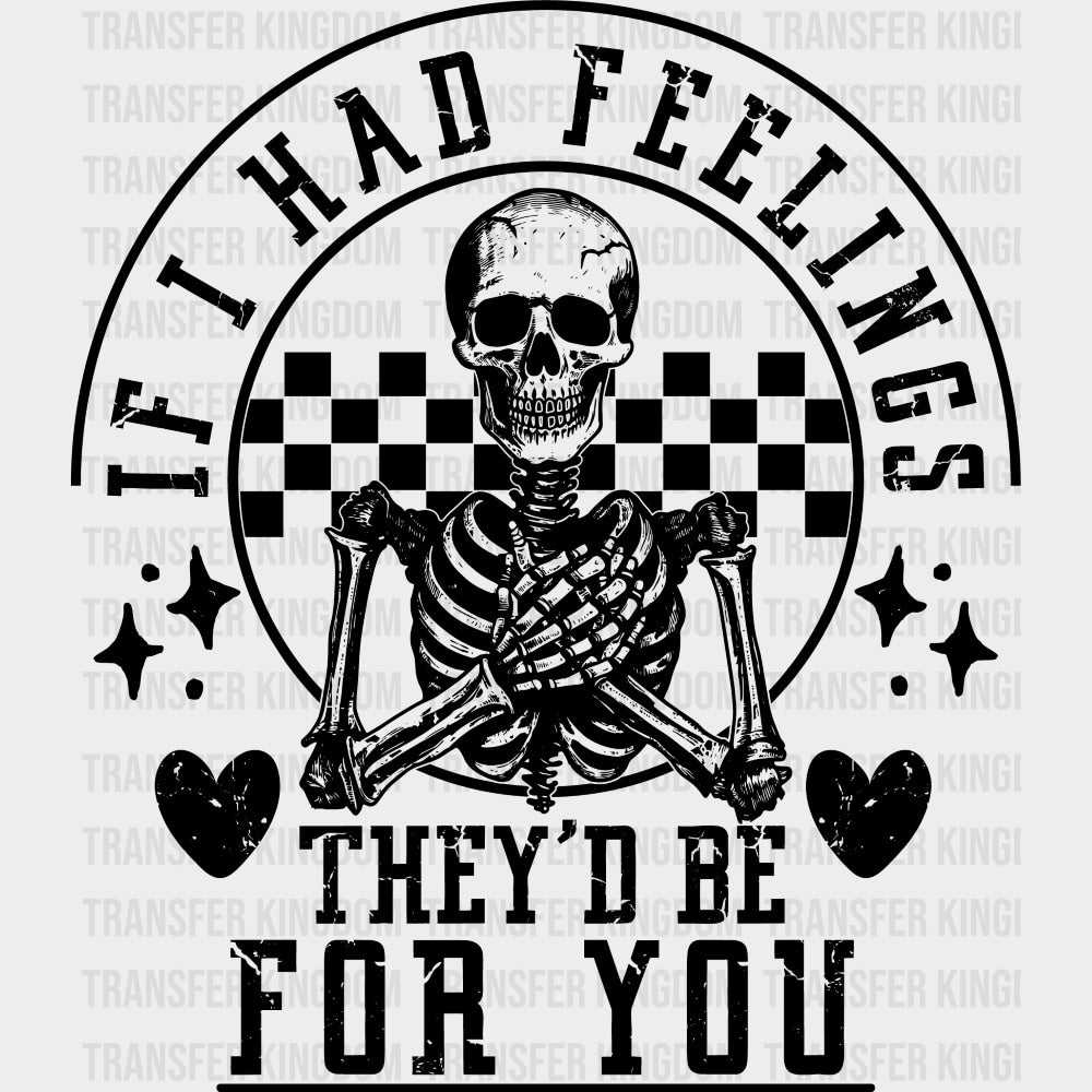 If I Had Feelings They'd Be For You - Valentine's Day DTF Transfers transfer-kingdom Dark Color Design (See Imaging)