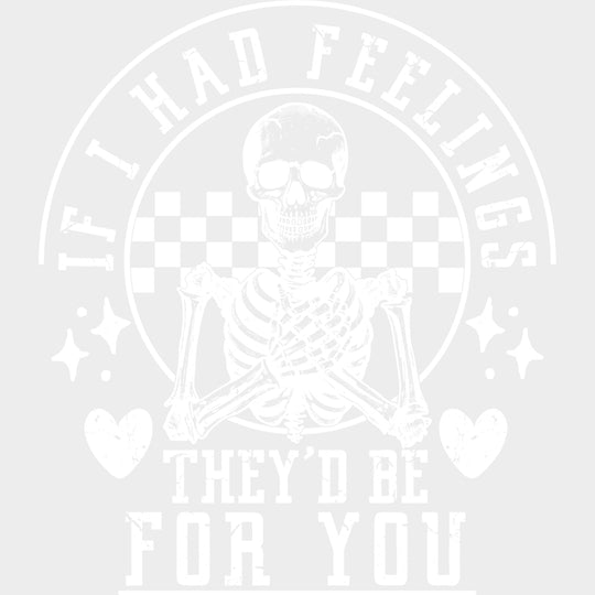 If I Had Feelings They'd Be For You - Valentine's Day DTF Transfers transfer-kingdom Light Color Design (See Imaging)