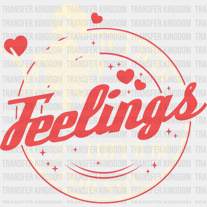 If I Had Feelings Valentine's Day Design - Valentine's Day DTF heat transfer