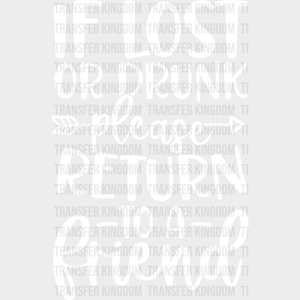 If Lost Or Drunk Please Return - Bff Dtf Transfer Unisex S & M (10’’) / Light Color Design See