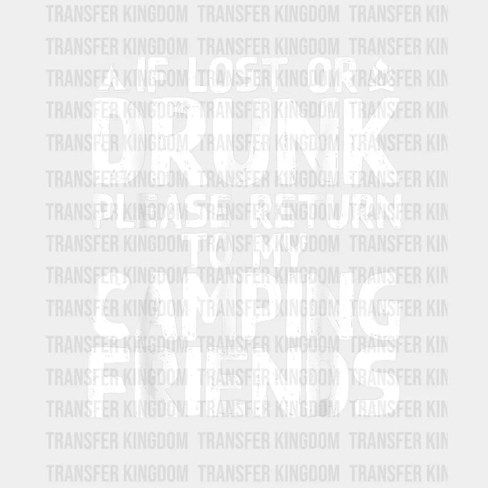 If Lost Or Drunk Please Return To My Camping Friends Design - DTF heat transfer