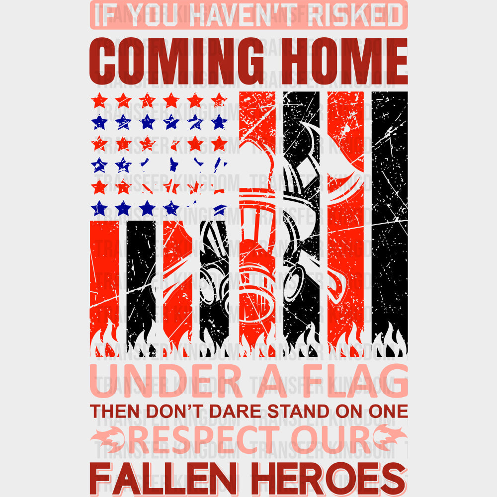 If You Haven't Risked Coming Home - Fire Department DTF Transfers transfer-kingdom Dark Color Design (See Imaging)