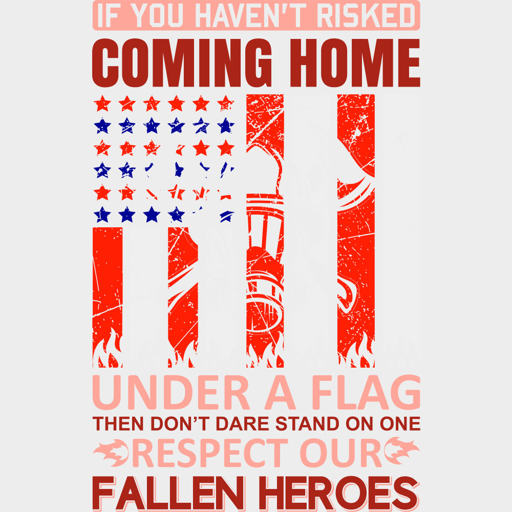 If You Haven't Risked Coming Home - Fire Department DTF Transfers transfer-kingdom Light Color Design (See Imaging)