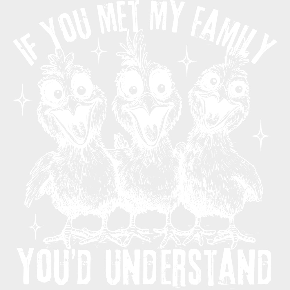 If You Met My Family You’d Understand - Family DTF Transfers Adult Unisex - S & M (10’’) / Light Color Design (See